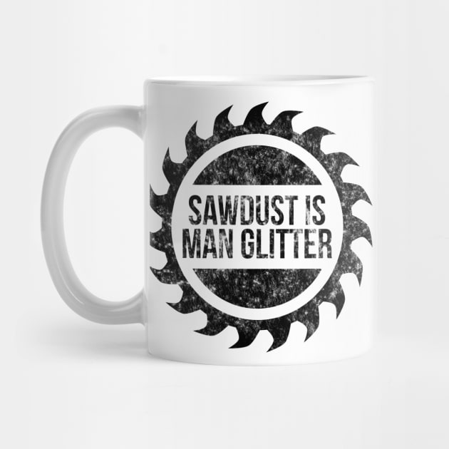 Sawdust is man glitter funny t-shirt by RedYolk